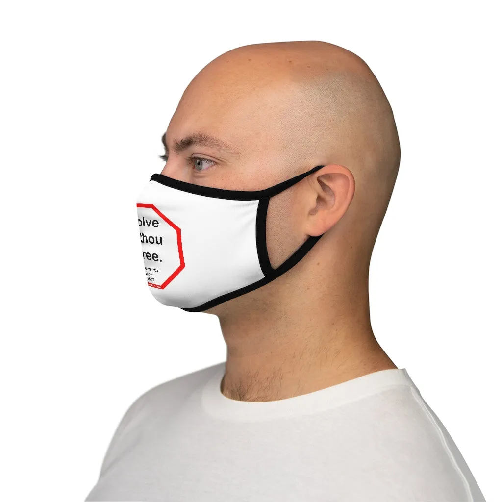 Resolve and thou art free.  -  Henry Wadsworth Longfellow  1807 - 1882   ---   Stop2Think Before You Speak, Make a Statement Face Mask   ---   Fitted Polyester Face Mask